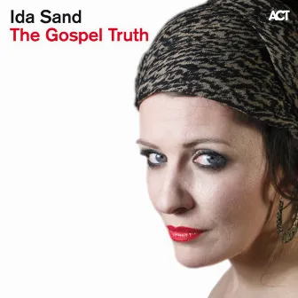 The Gospel Truth by Ida Sand