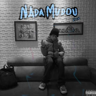 Nada Mudou by Lil Zé