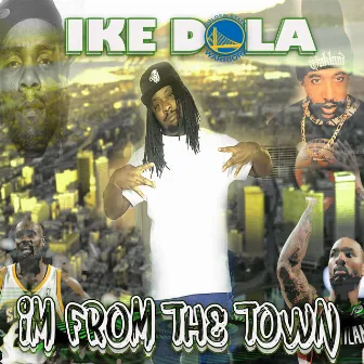 I'm From The Town by Ike Dola