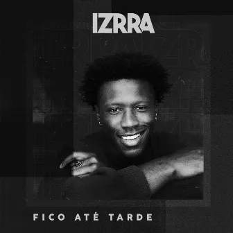 Fico Até Tarde by IZRRA