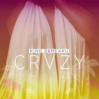 crvzy by King B the God