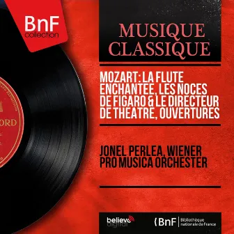 Mozart: La Flûte enchantée, Les Noces de Figaro & Le Directeur de théâtre, ouvertures (Mono Version) by Wiener Pro Musica Orchester