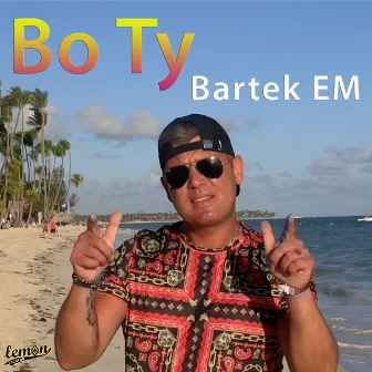 Bo Ty by Bartek Em