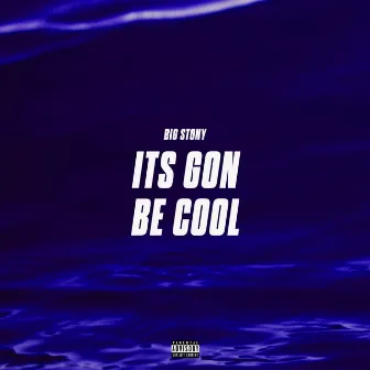 Its Gon Be Cool by Big Stony