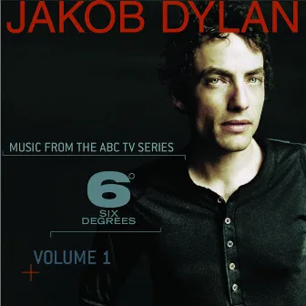 Music From 6 Degrees - Volume 1 by Jakob Dylan