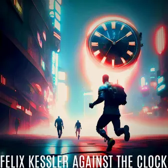 Against The Clock by Felix Kessler