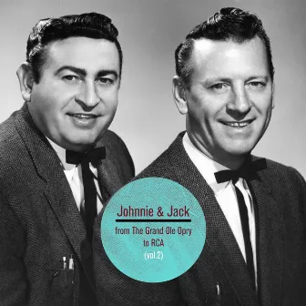 From the Grand Ole Opry to RCA, Vol. 2 by Johnnie & Jack