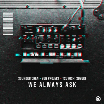 We Always Ask by Soundkitchen