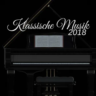 2018 Klassische Musik für Schlafen Sehr Gut und Nicht Wachen by Classical Relaxation