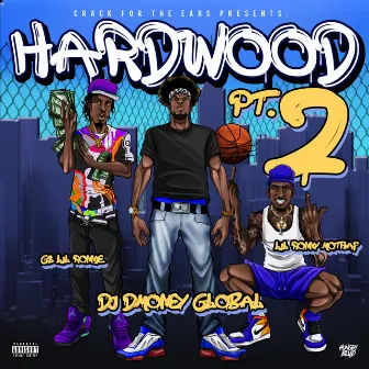 Hardwood, Pt. 2 by DJ Dmoney Global