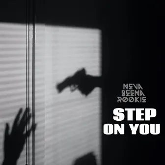 Step On You by Neva Beena Rookie