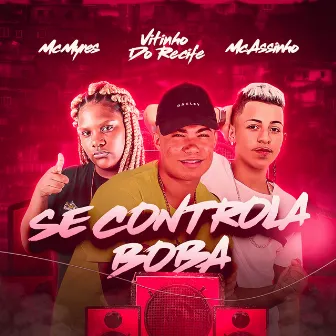 Se Controla Boba by Mc Assinho