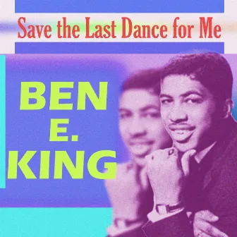 Save the Last Dance for Me by Ben King