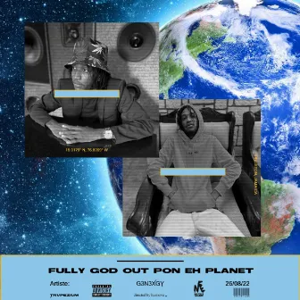 Fully God Out Pon Eh Planet by G3n3xgy