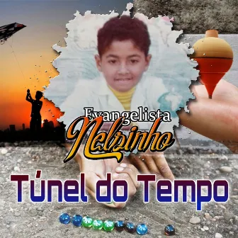 Túnel do Tempo by Evangelista Nelsinho