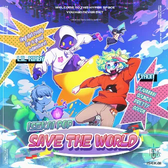 ISEKAI POP: SAVE THE WORLD by yaon