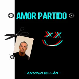 Amor Partido by Antonio Millán