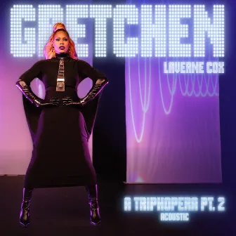 Gretchen: A TripHopera, Pt. 2 (Acoustic) by Laverne Cox