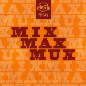 Mix Max Mux by Parley