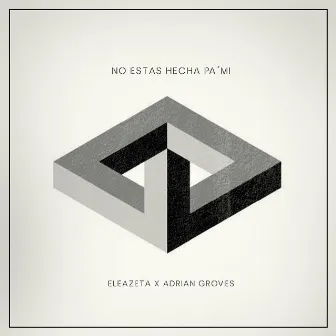 No Estás Hecha Pa' Mi by Unknown Artist