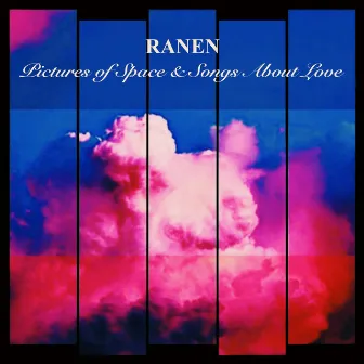 Pictures of Space & Songs About Love by Ranen