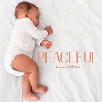 Peaceful Lullabies: Lullabies to Pillow, Quiet Child by Baby Relax Music World