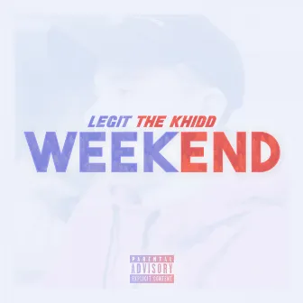 Weekend by Legit the Khidd