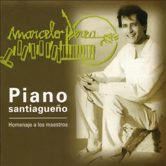 Piano Santiagueño - Homenaje a los Maestros by Marcelo Perea