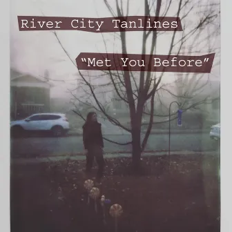 Met You Before by River City Tanlines