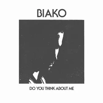 Do You Think About Me by Biako