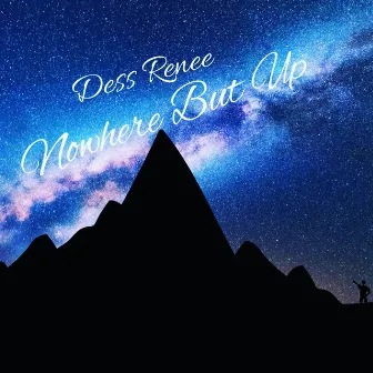 Nowhere But Up by Dess Renee