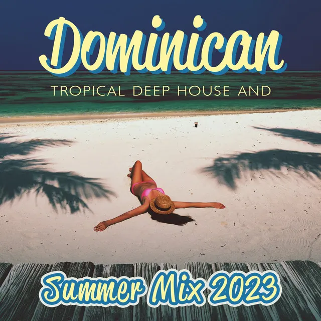 Dominican Tropical Deep House and Summer Mix 2023