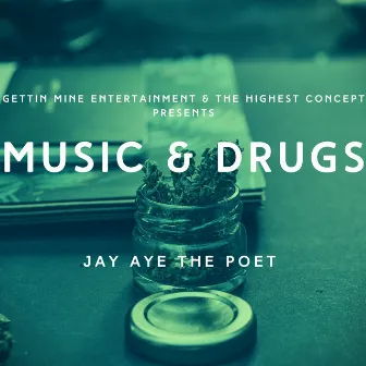 Music & Drugs by Jay Aye the Poet