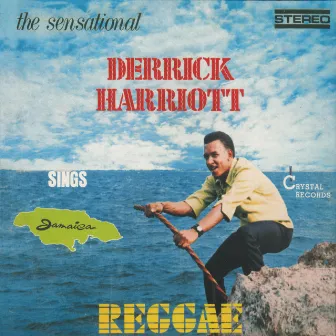 The Sensational Derrick Harriott Sings Jamaica Reggae by Derrick Harriott