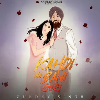 Kahdi Na Bani Gori by Gurdev Singh