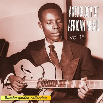 Anthology of African Music, Volume 15 by Docteur Nico