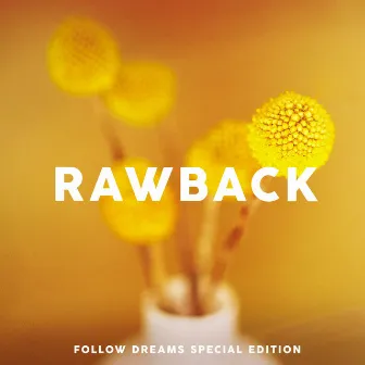 Follow Dreams Special Edition by Rawback