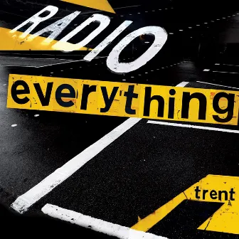 Radio Everything by Trent