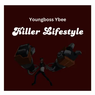 Killer Lisfestyle by Youngboss Ybee