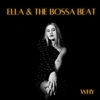 Why by Ella & the Bossa Beat