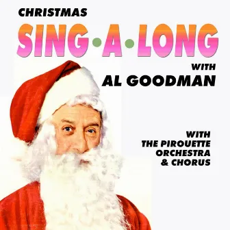 Christmas Sing-A-Long With Al Goodman With The Pirouette Orchestra & Chorus by Al Goodman