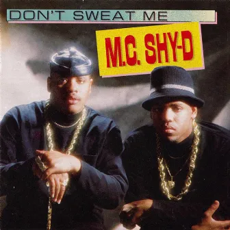 Don't Sweat Me by M.C. Shy-D