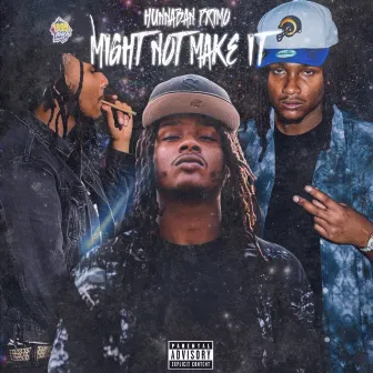 Might Not Make It by Hunnaban Primo