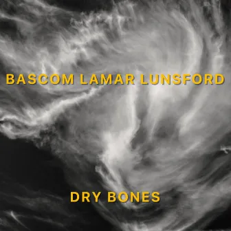 Dry Bones (2020 Remaster) by Bascom Lamar Lunsford