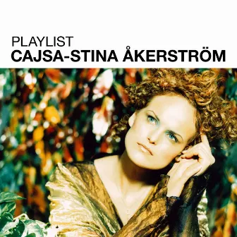 Playlist: Cajsa Stina Åkerström by Cajsa Stina Åkerström