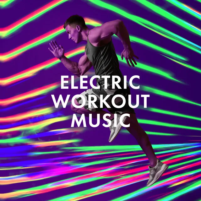 ! ! ! Electric Workout Music ! ! !