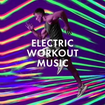 ! ! ! Electric Workout Music ! ! ! by Workout Music