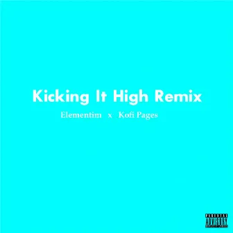 Kicking it High (Remix) by Elementim