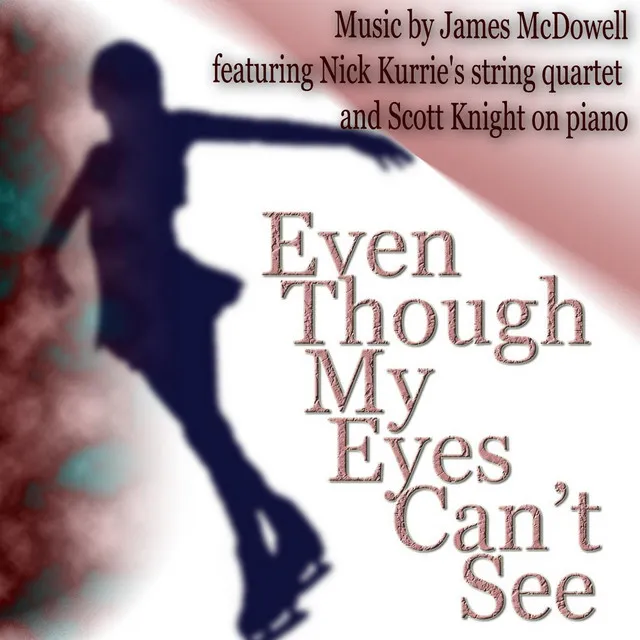 Even Though My Eyes Can’t See (feat. Scott Knight & Nick Kurrie's String Quartet And Scott Knight)