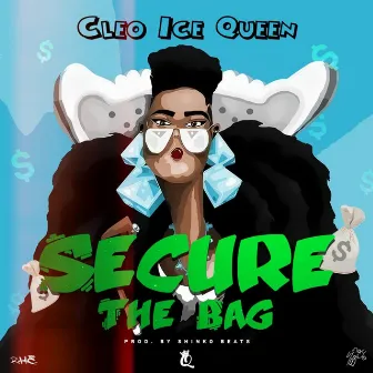 Secure The Bag by Cleo Ice Queen